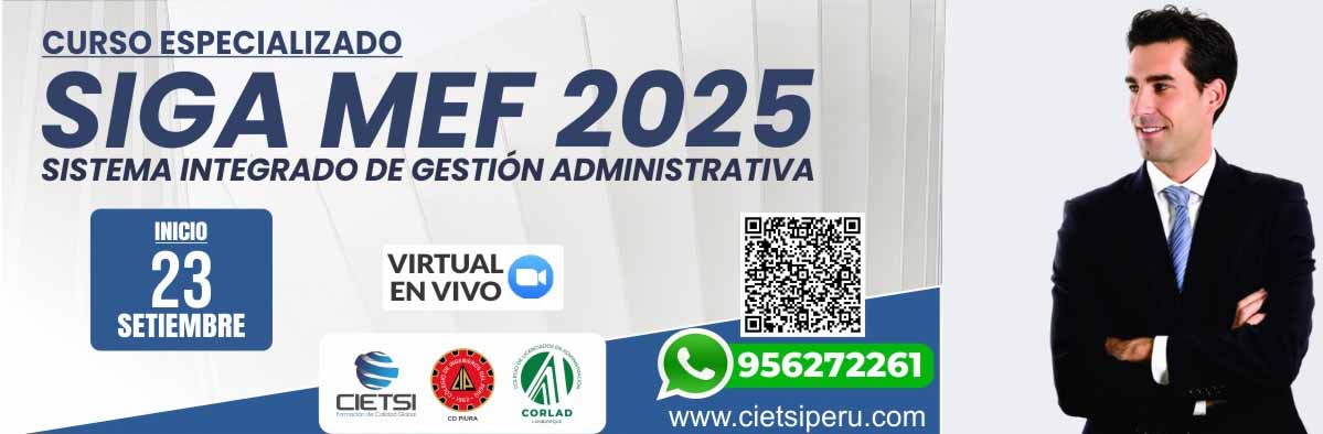 CURSO ESPECIALIZADO SISTEMA INTEGRADO DE GESTIÓN ADMINISTRATIVA DEL MINISTERIO DE ECONOMÍA Y FINANZAS – SIGA MEF 2025